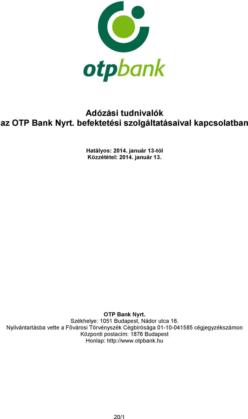 január 13-tól Közzététel: 2014. január 13. OTP Bank Nyrt.