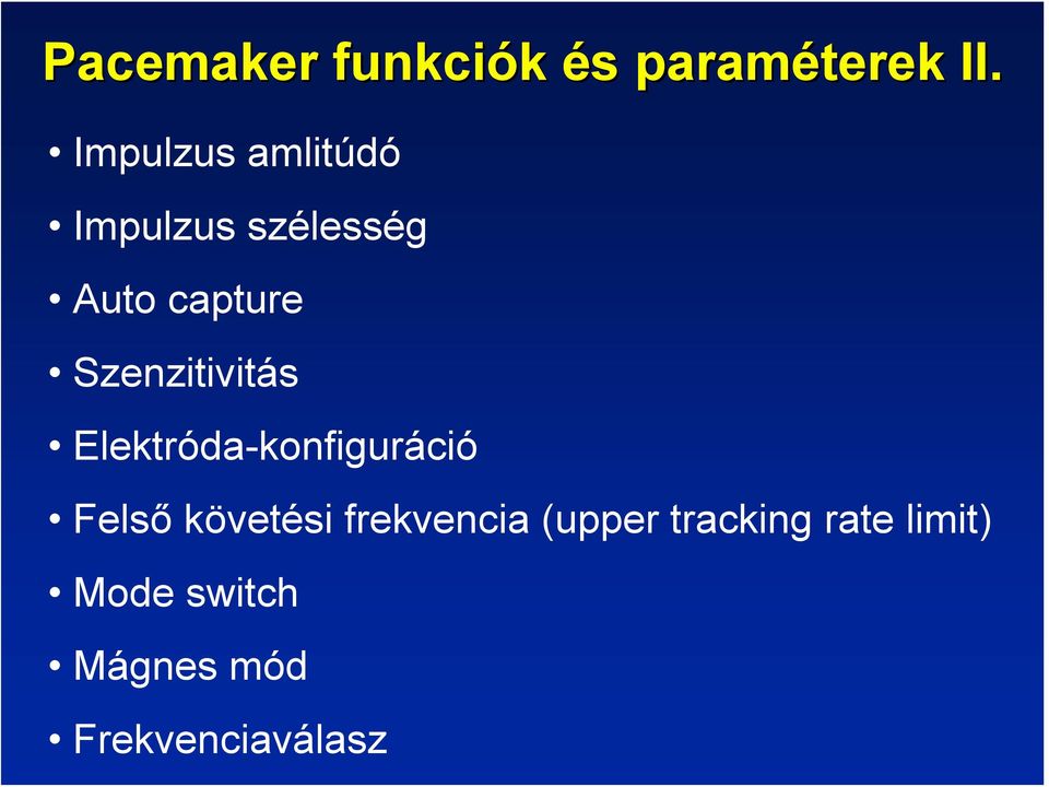 Szenzitivitás Elektróda-konfiguráció Felső követési