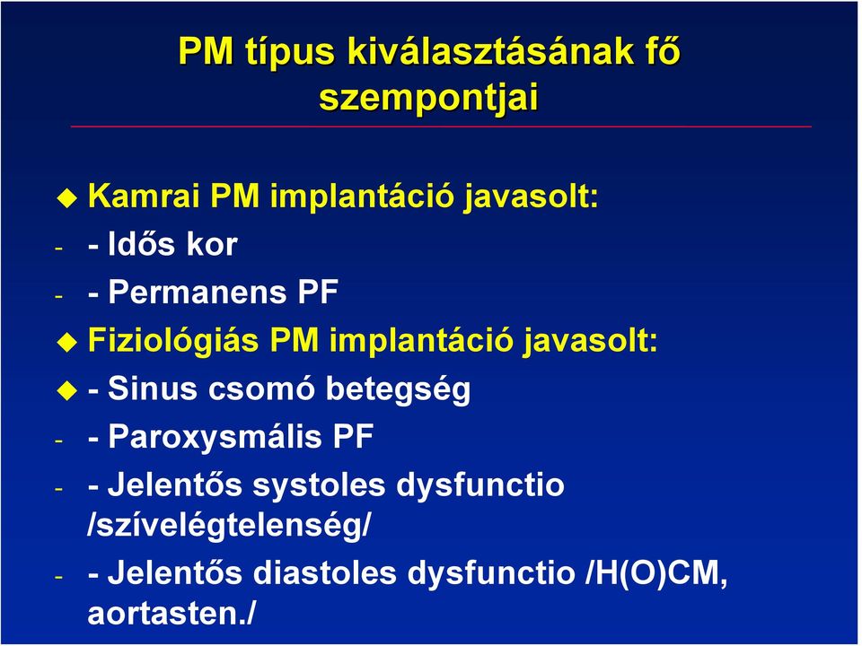 javasolt: - Sinus csomó betegség - -ParoxysmálisPF - - Jelentős