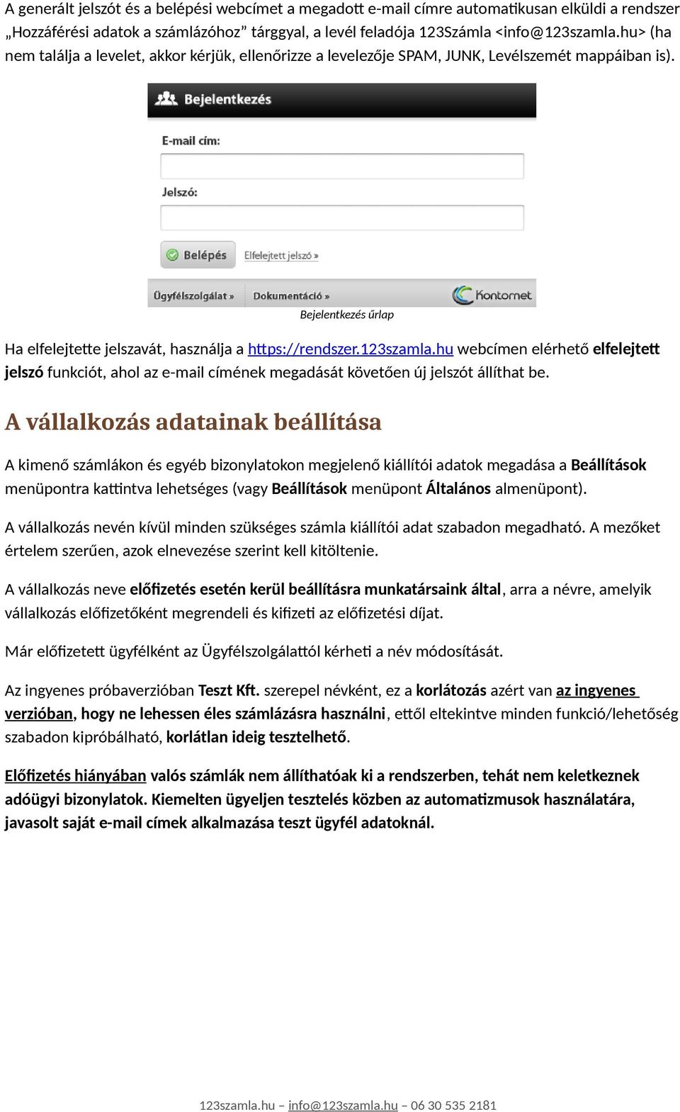 hu webcímen elérhető elfelejtett jelszó funkciót, ahol az e-mail címének megadását követően új jelszót állíthat be.