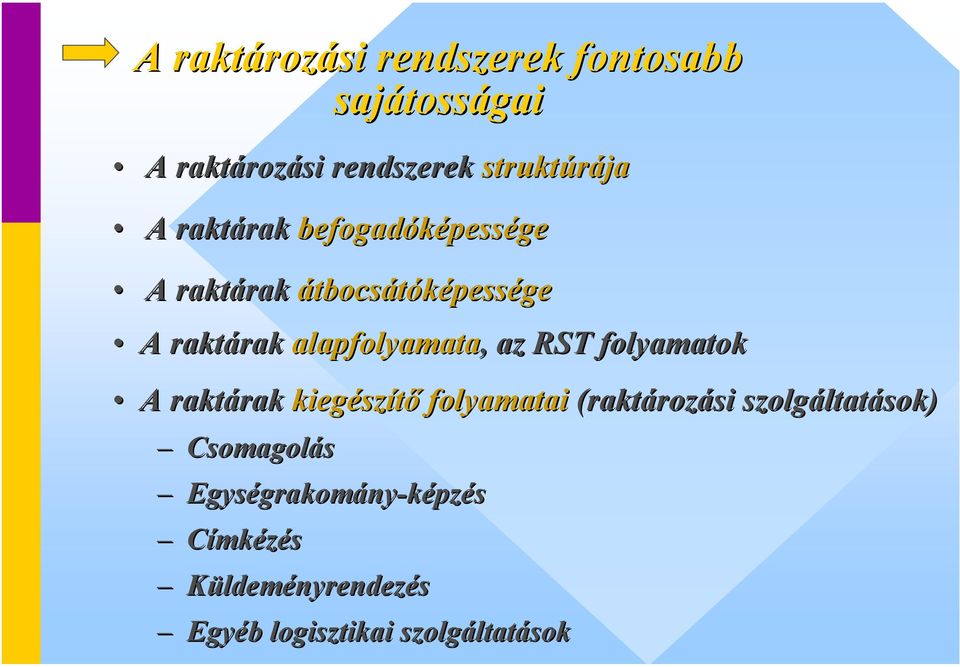 RST folyamatok A raktárak kiegészítő folyamatai (raktározási szolgáltatások) Csomagolás