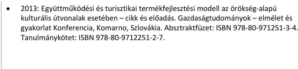 Gazdaságtudományok elmélet és gyakorlat Konferencia, Komarno,.