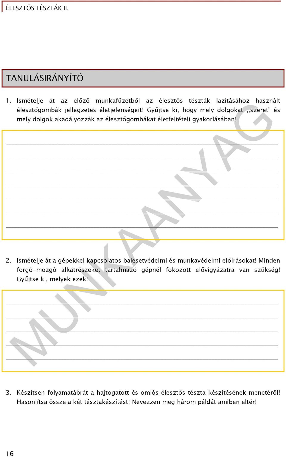 Ismételje át a gépekkel kapcsolatos balesetvédelmi és munkavédelmi előírásokat!