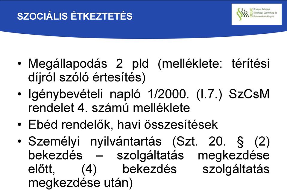 számú melléklete Ebéd rendelők, havi összesítések Személyi nyilvántartás