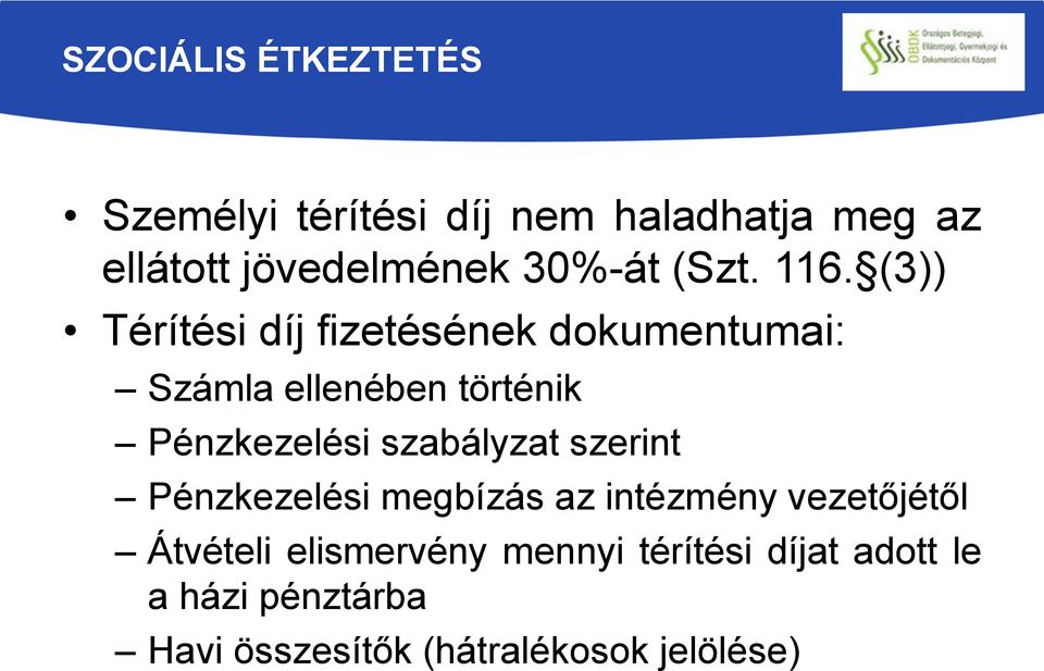 (3)) Térítési díj fizetésének dokumentumai: Számla ellenében történik Pénzkezelési