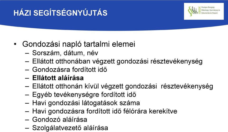 kívül végzett gondozási résztevékenység Egyéb tevékenységre fordított idő Havi gondozási