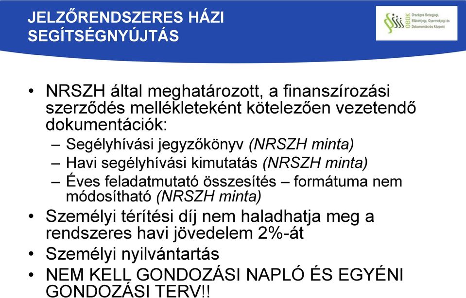 minta) Éves feladatmutató összesítés formátuma nem módosítható (NRSZH minta) Személyi térítési díj nem