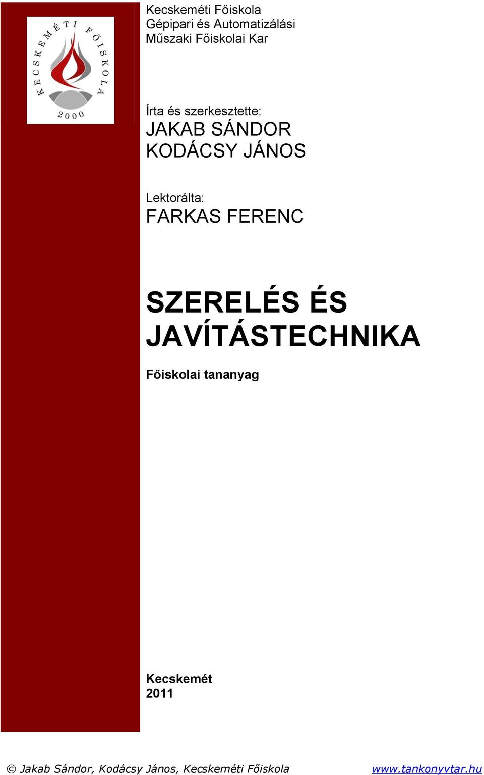 SÁNDOR KODÁCSY JÁNOS Lektorálta: FARKAS FERENC