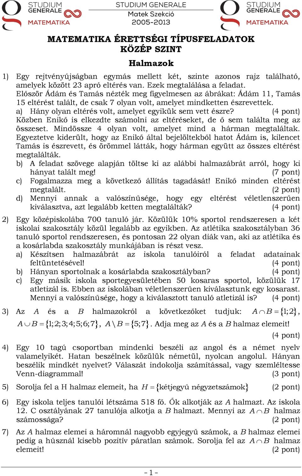 a) Hány olyan eltérés volt, amelyet egyikük sem vett észre? Közben Enikő is elkezdte számolni az eltéréseket, de ő sem találta meg az összeset.