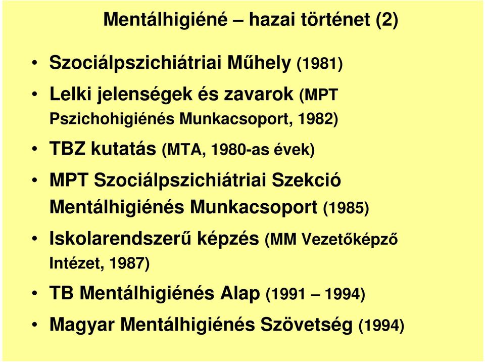 Szociálpszichiátriai Szekció Mentálhigiénés Munkacsoport (1985) Iskolarendszerű képzés (MM