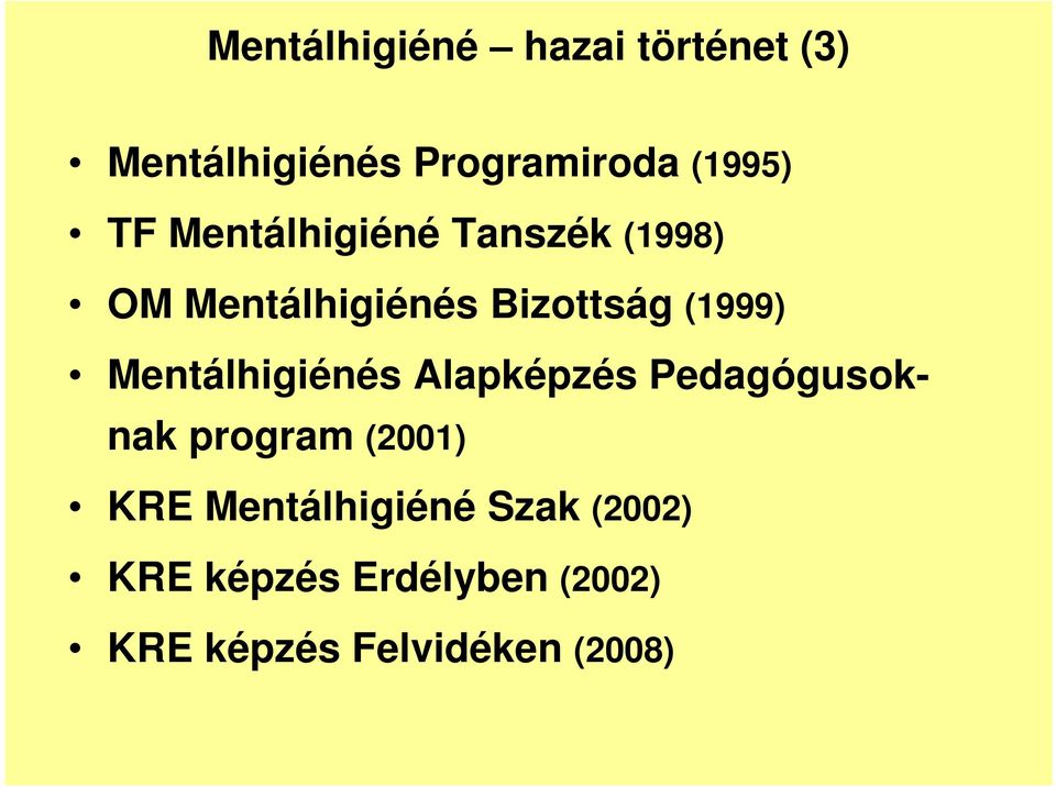 Mentálhigiénés Alapképzés Pedagógusoknak program (2001) KRE