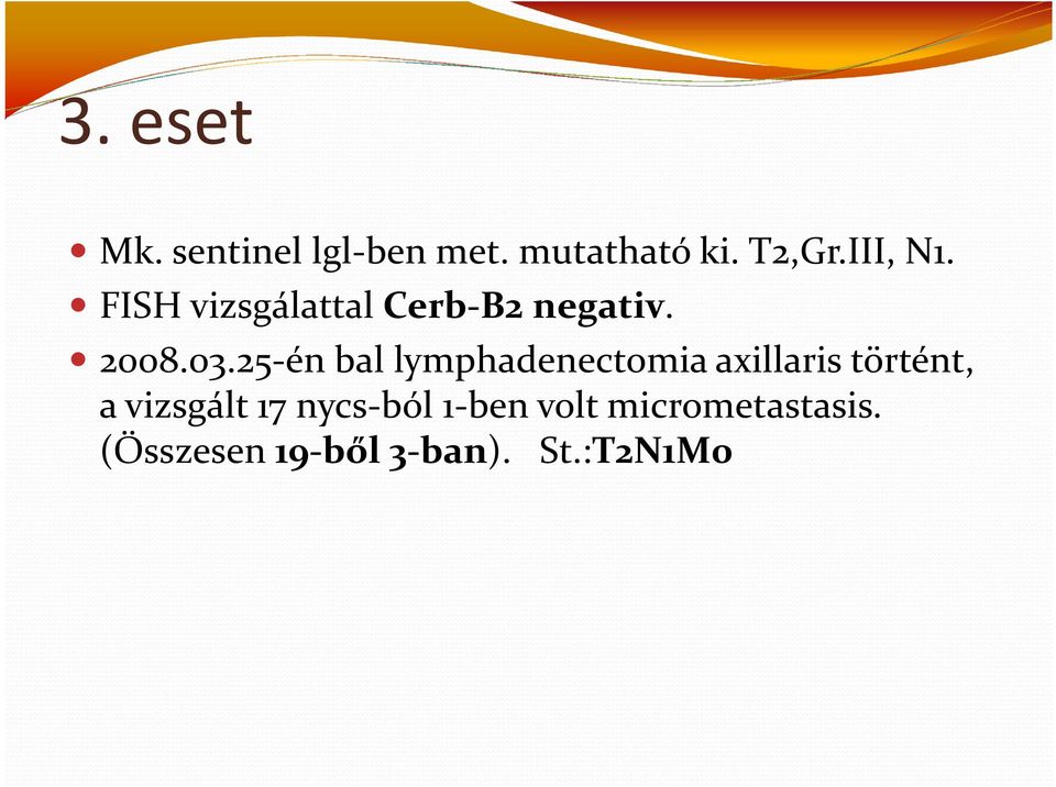 25-én bal lymphadenectomia axillaris történt, a vizsgált 17