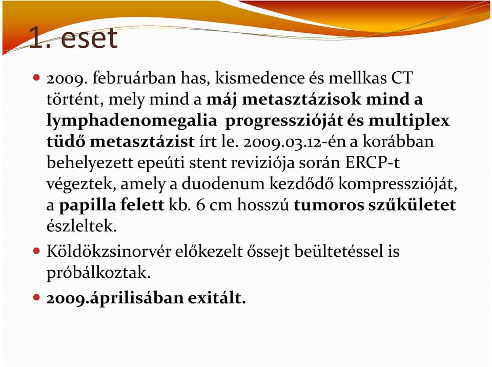 progresszióját és multiplex tüdő metasztázistírt le. 2009.03.