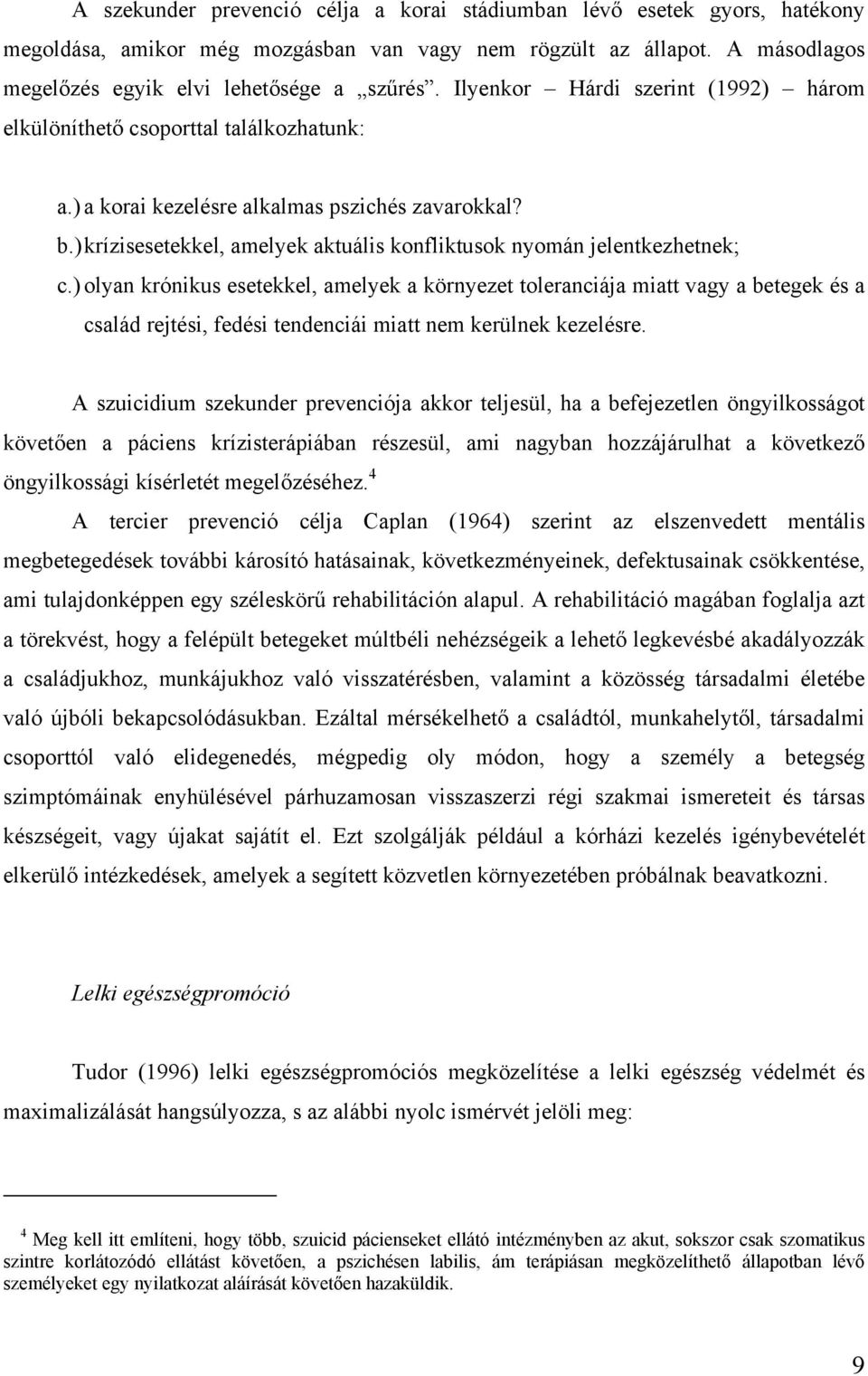 ) krízisesetekkel, amelyek aktuális konfliktusok nyomán jelentkezhetnek; c.