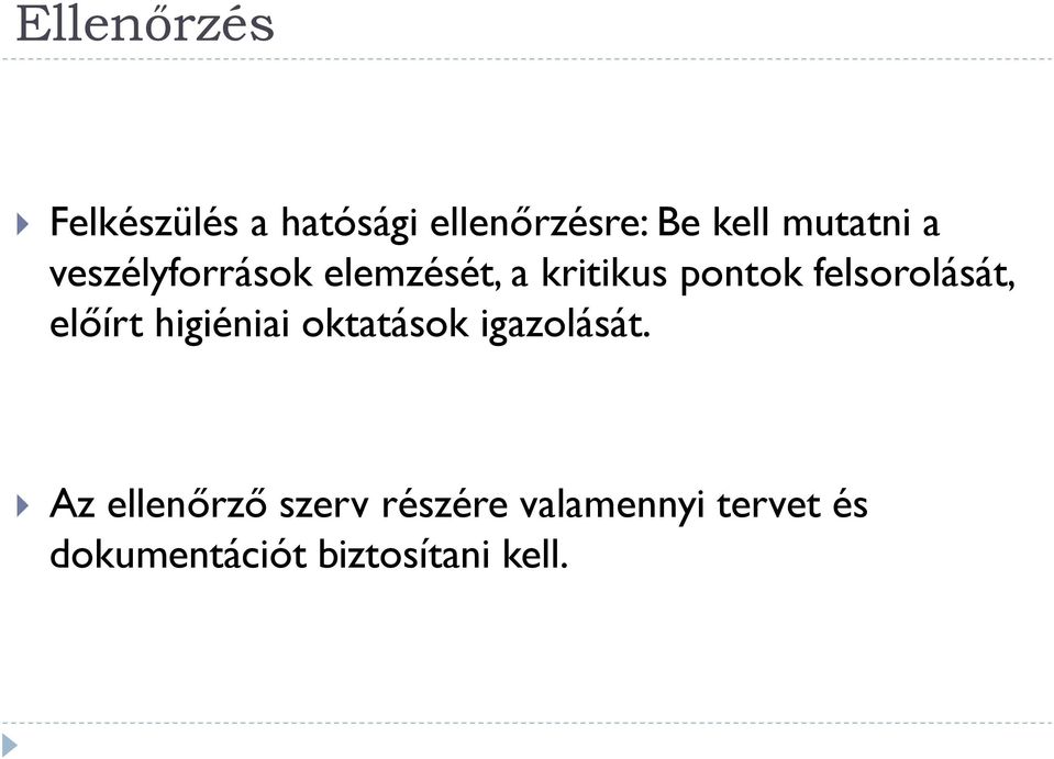 felsorolását, előírt higiéniai oktatások igazolását.