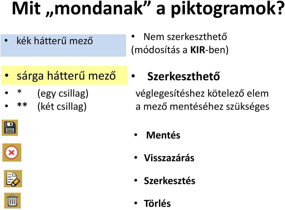 sárga hátterű mező Szerkeszthető * (egy csillag)