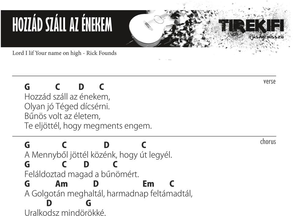 Bűnös volt az életem, Te eljöttél, hogy megments engem.