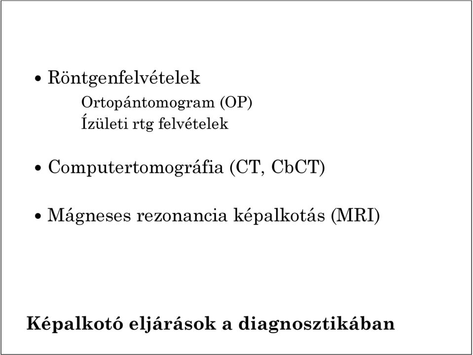 (CT, CbCT) Mágneses rezonancia képalkotás