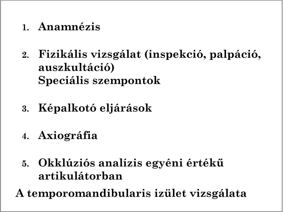 auszkultáció) Speciális szempontok 3.