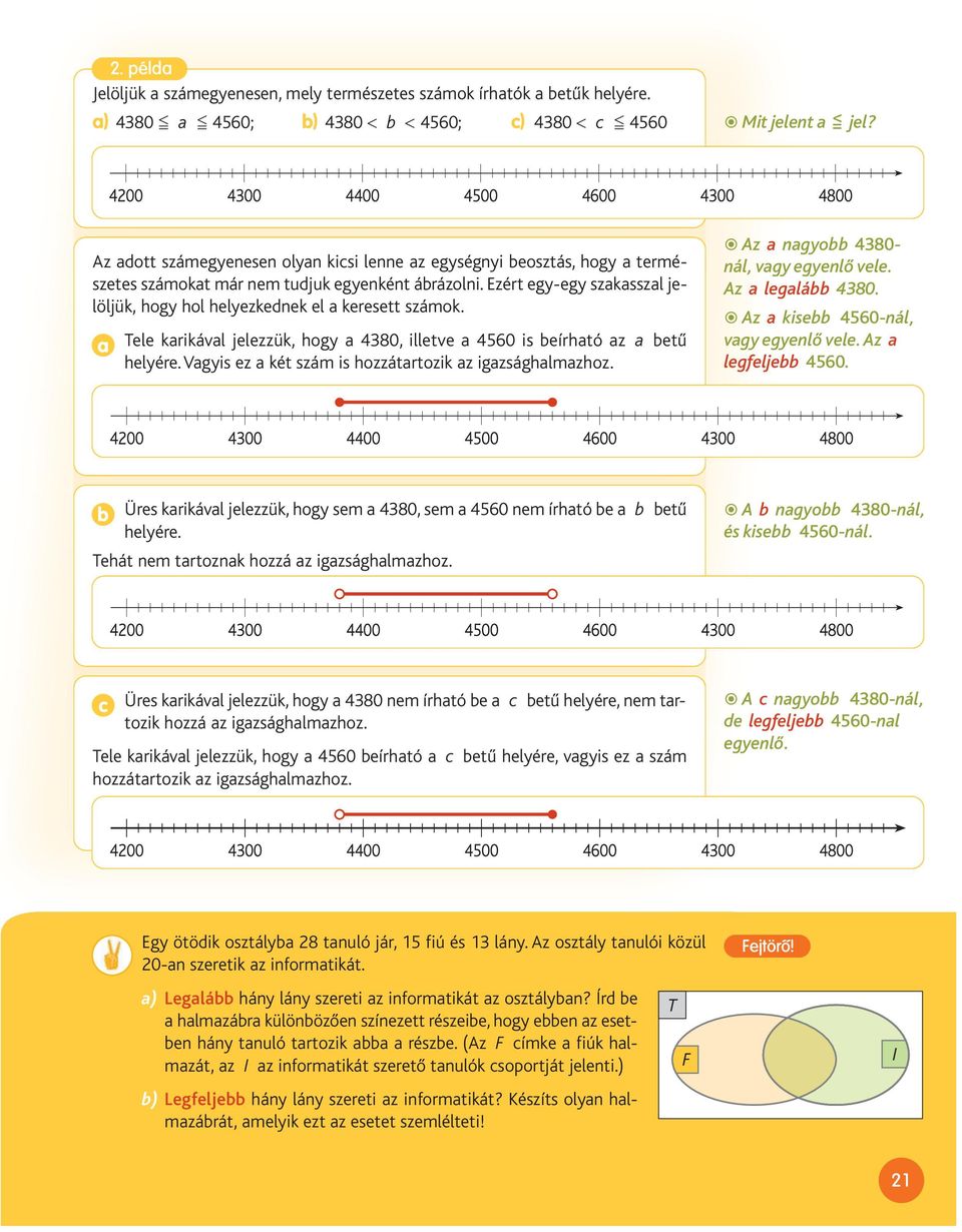 Ezért egy-egy szakasszal jelöljük, hogy hol helyezkednek el a keresett számok. a Tele karikával jelezzük, hogy a 4380, illetve a 4560 is beírható az a betű helyére.