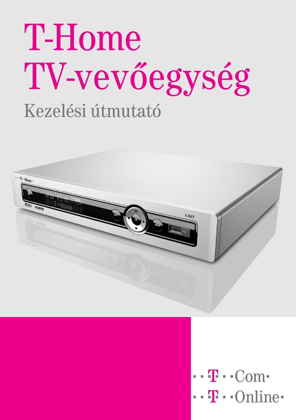 T-Home TV-vevôegység. Kezelési útmutató - PDF Ingyenes letöltés