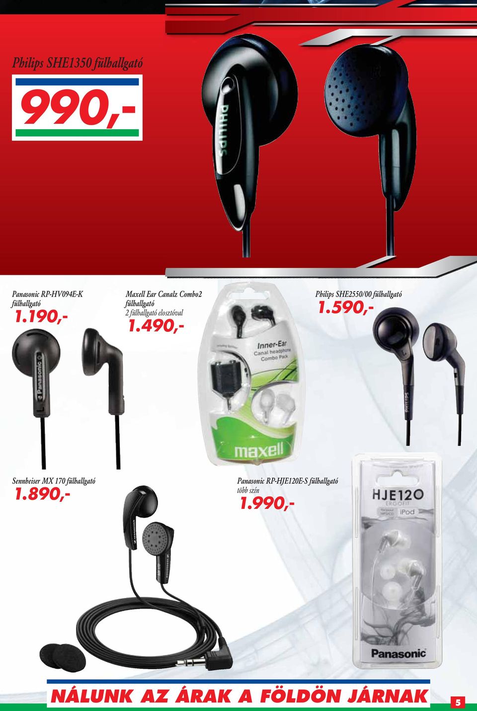 490,- Philips SHE2550/00 fülhallgató 1.590,- Sennheiser MX 170 fülhallgató 1.