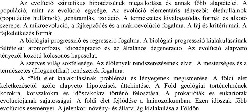 A mikroevolúció, a fajképződés és a makroevolúció fogalma. A faj és kritériumai. A fajkeletkezés formái. A biológiai progresszió és regresszió fogalma.