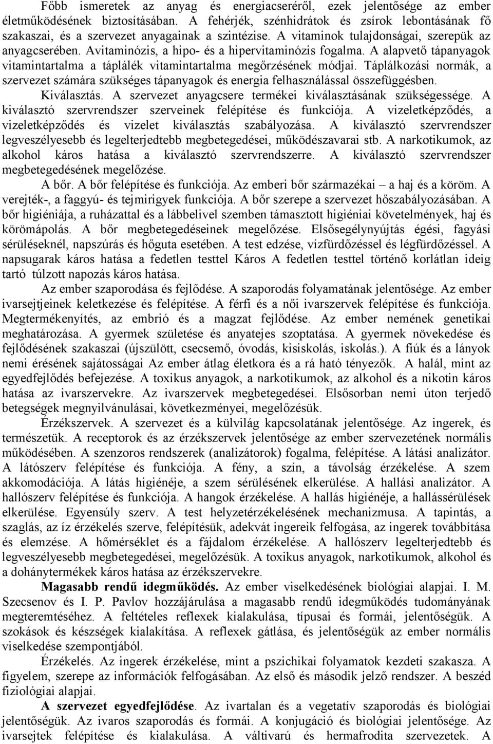 Avitaminózis, a hipo- és a hipervitaminózis fogalma. A alapvető tápanyagok vitamintartalma a táplálék vitamintartalma megőrzésének módjai.