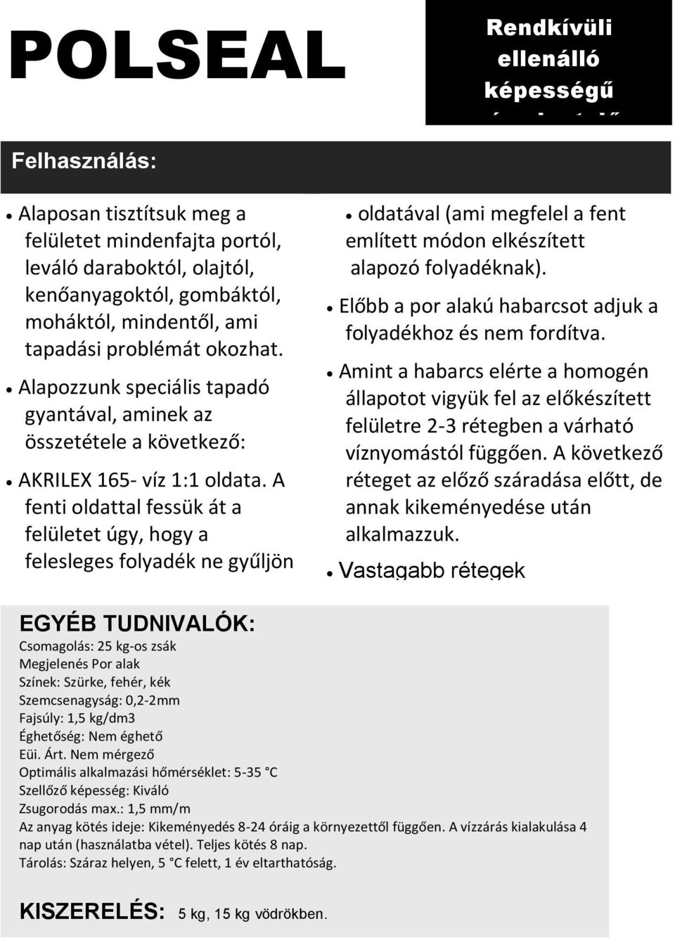 A fenti oldattal fessük át a felületet úgy, hogy a felesleges folyadék ne gyűljön össze a mélyedésekben.