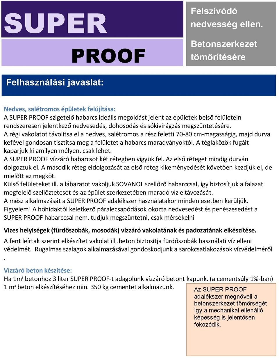 jelentkező nedvesedés, dohosodás és sókivirágzás megszüntetésére.