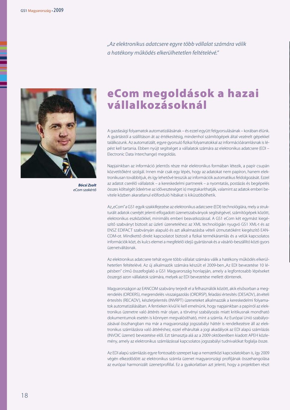 A gyártástól a szállításon át az értékesítésig, mindenhol számítógépek által vezérelt gépekkel találkozunk.