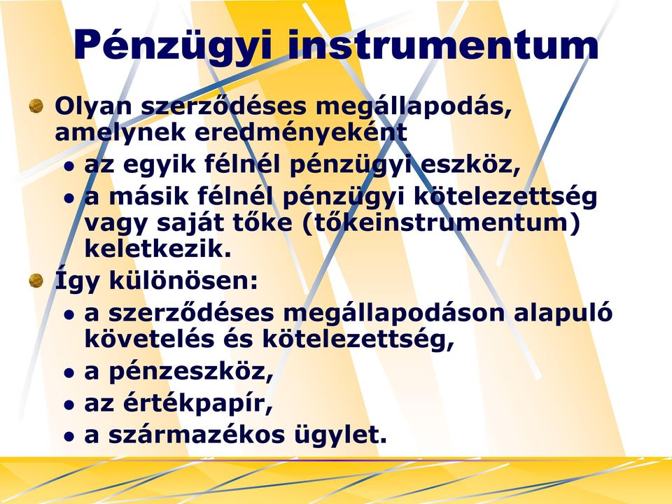 tőke (tőkeinstrumentum) keletkezik.