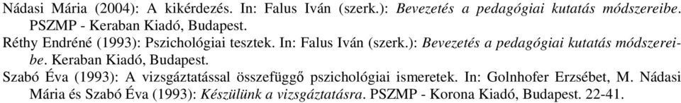 ): Bevezetés a pedagógiai kutatás módszereibe. Keraban Kiadó, Budapest.