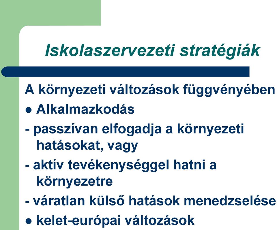 környezeti hatásokat, vagy - aktív tevékenységgel hatni a
