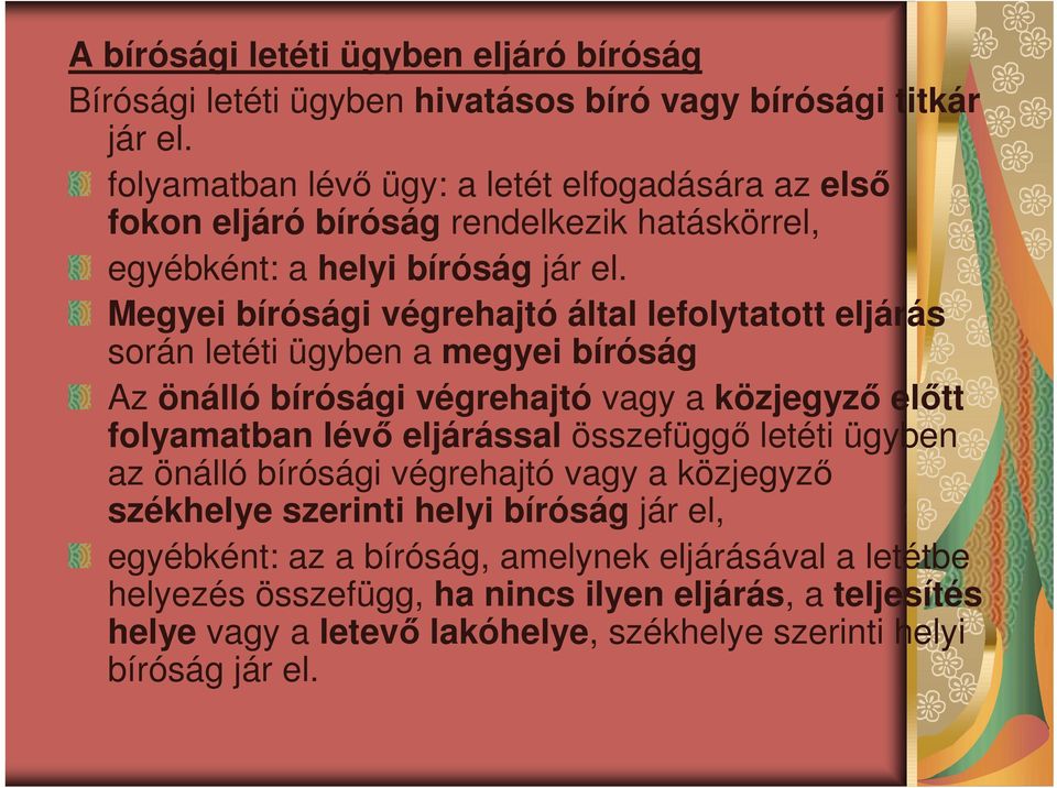 Megyei bírósági végrehajtó által lefolytatott eljárás során letéti ügyben a megyei bíróság Az önálló bírósági végrehajtó vagy a közjegyzı elıtt folyamatban lévı eljárással