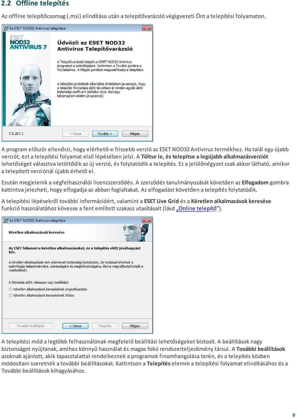 A Töltse le, és telepítse a legújabb alkalmazásverziót lehetőséget választva letöltődik az új verzió, és folytatódik a telepítés.