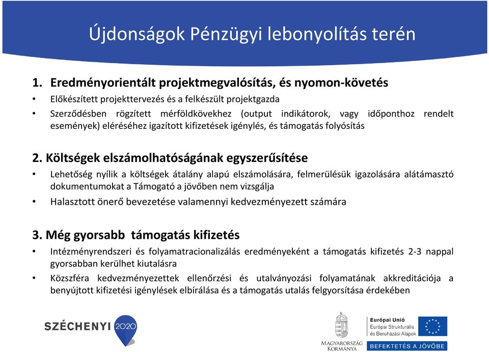 események) eléréséhez igazított kifizetések igénylés, és támogatás folyósítás 2.