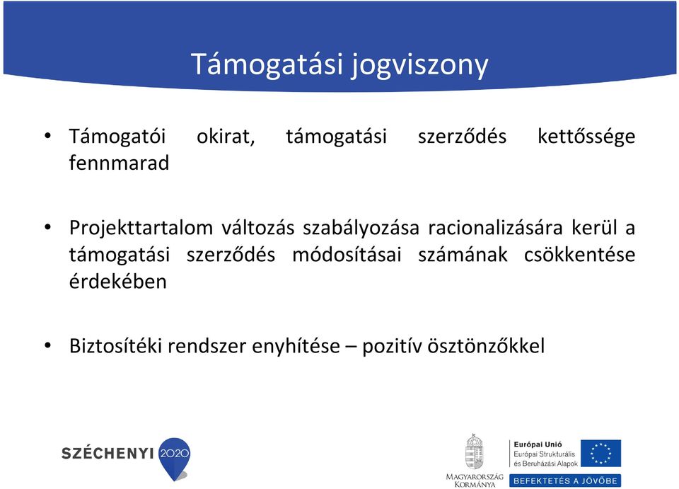 racionalizására kerül a támogatási szerződés módosításai