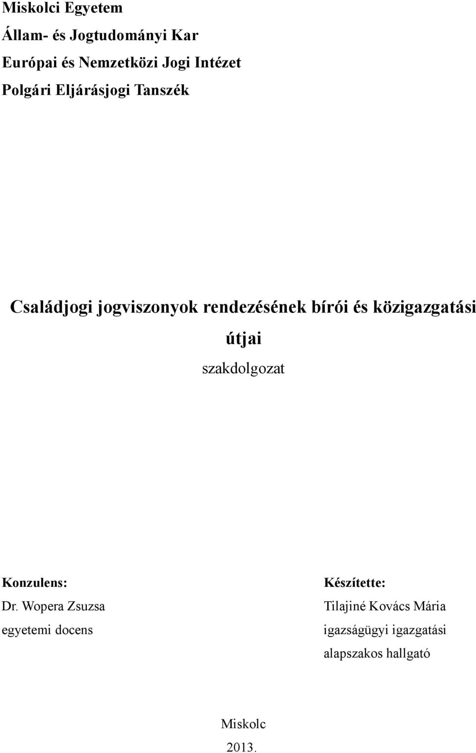 közigazgatási útjai szakdolgozat Konzulens: Dr.