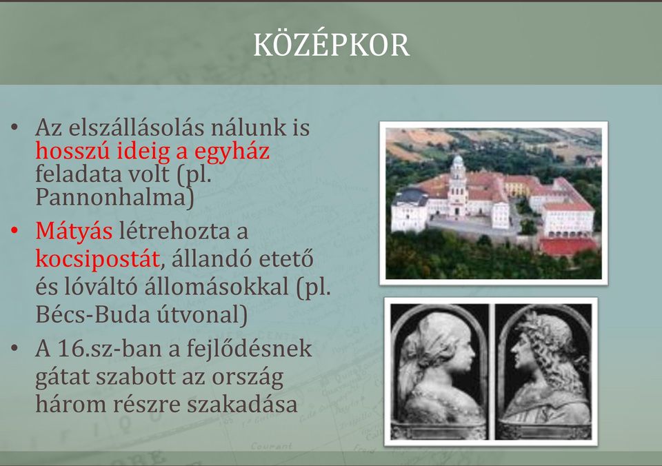 Pannonhalma) Mátyás létrehozta a kocsipostát, állandó etető és