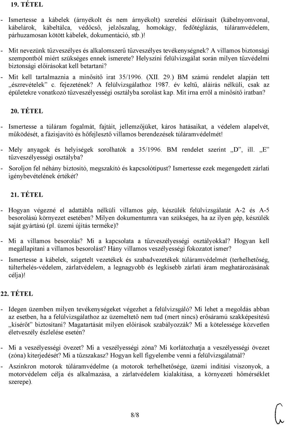 Helyszíni felülvizsgálat során milyen tűzvédelmi biztonsági előírásokat kell betartani? - Mit kell tartalmaznia a minősítő irat 35/1996. (XII. 29.) BM számú rendelet alapján tett észrevételek c.