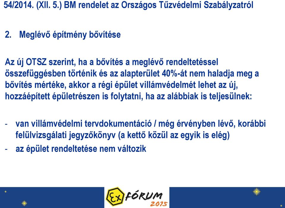 hozzáépített épületrészen is folytatni, ha az alábbiak is teljesülnek: - van villámvédelmi tervdokumentáció / még