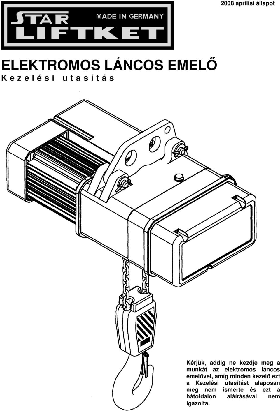láncos emelővel, amíg minden kezelő ezt a Kezelési utasítást
