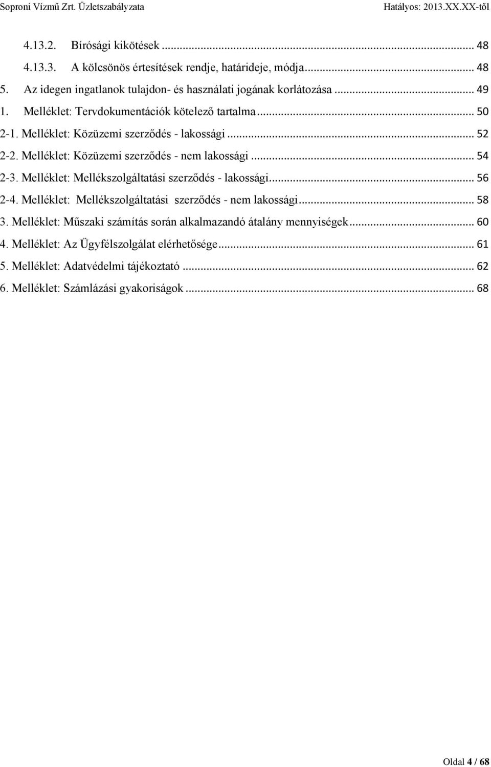 Melléklet: Mellékszolgáltatási szerződés - lakossági... 56 2-4. Melléklet: Mellékszolgáltatási szerződés - nem lakossági... 58 3.