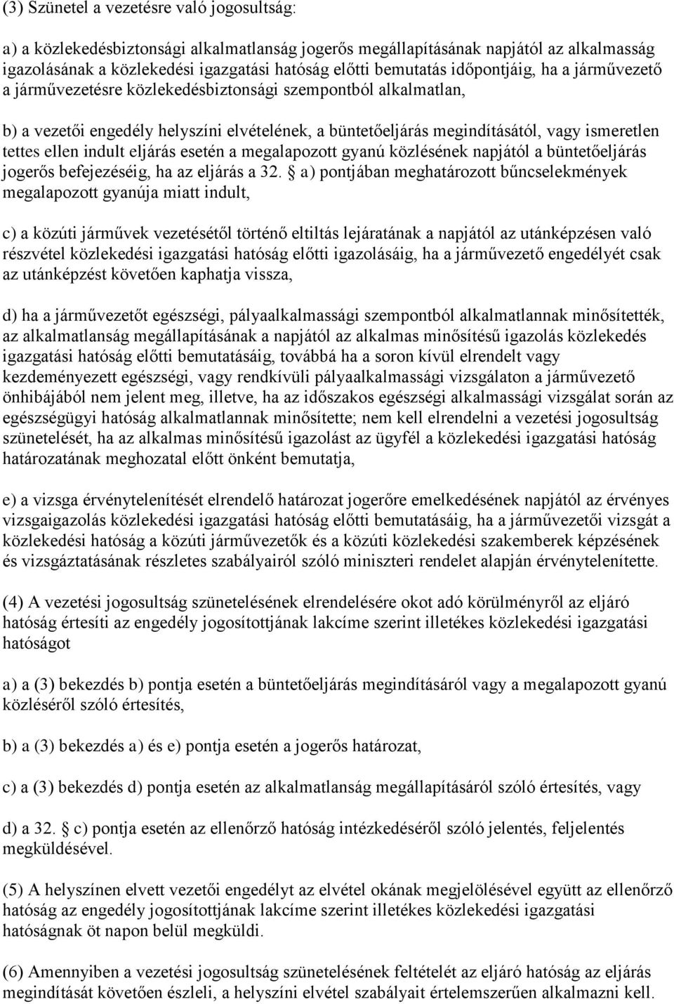 indult eljárás esetén a megalapozott gyanú közlésének napjától a büntetőeljárás jogerős befejezéséig, ha az eljárás a 32.