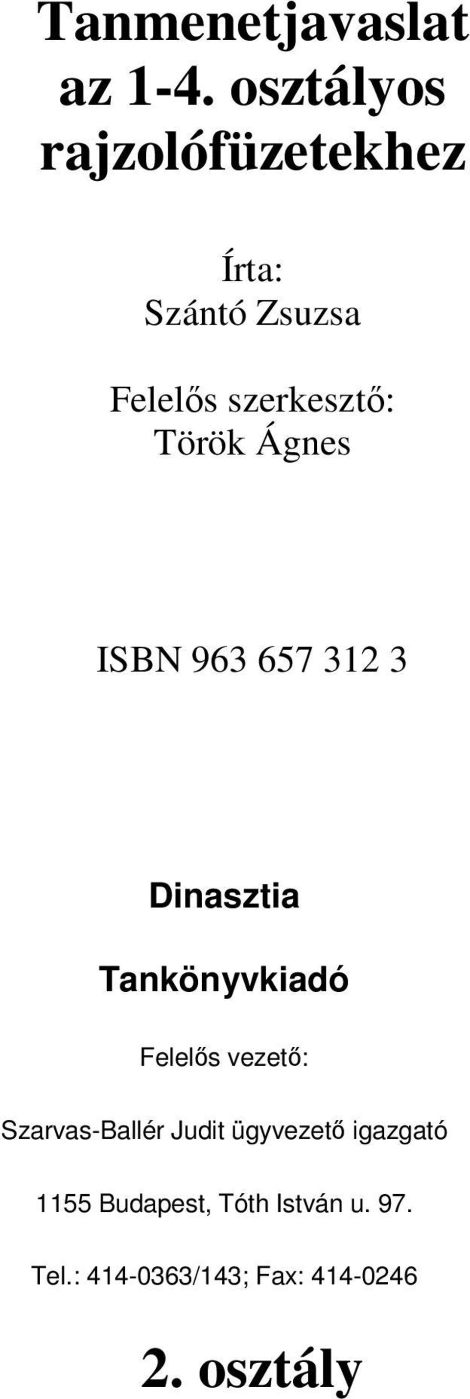 Török Ágnes ISBN 963 657 312 3 Dinasztia Tankönyvkiadó Felelıs vezetı:
