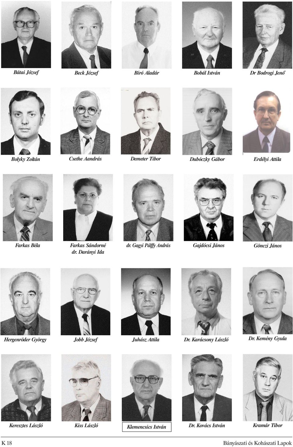 Darányi Ida dr. Gagyi Pálffy András Hergenröder György Jobb József Juhász Attila Dr. Karácsony László Dr.