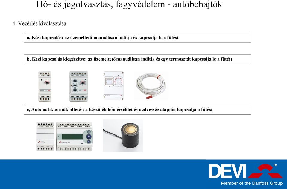 kapcsolja le a fűtést b, Kézi kapcsolás kiegészítve: az üzemeltető manuálisan indítja