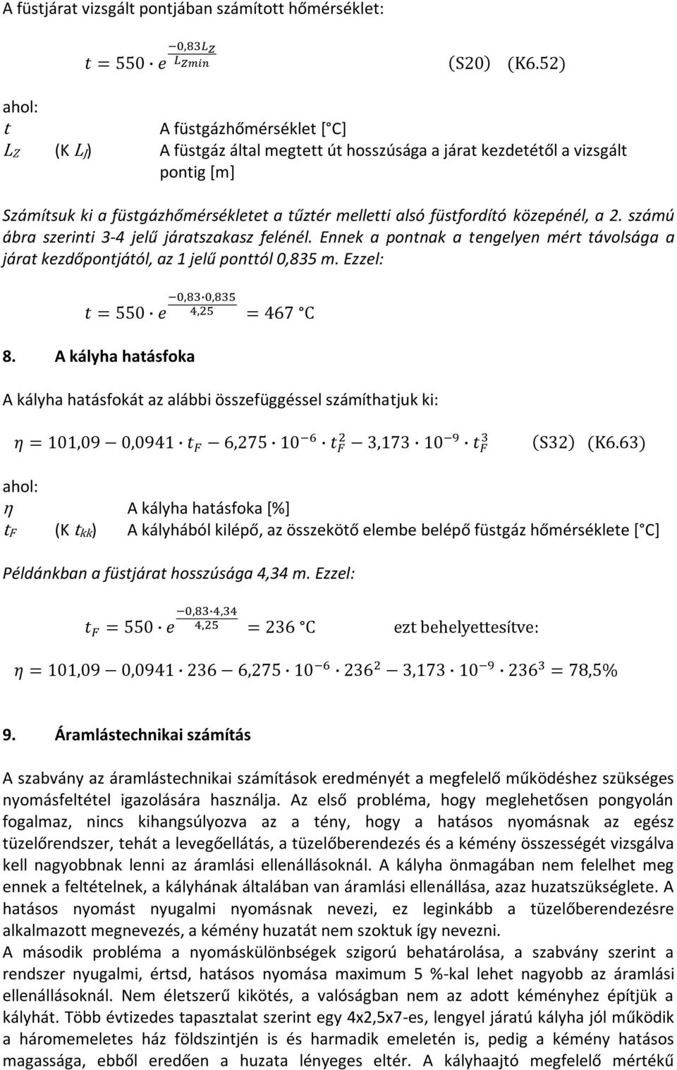Ennek a pontnak a tengelyen mért távolsága a járat kezdőpontjától, az 1 jelű ponttól 0,835 m. Ezzel: 8.