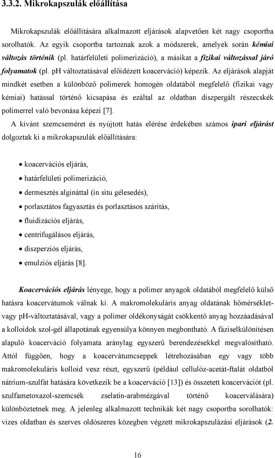 ph változtatásával előidézett koacerváció) képezik.